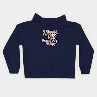 I Should Probably Kick Some Ass Today in Persian Plum, Cherry Blossom Pink and Dairy Cream Kids Hoodie